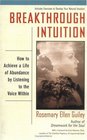 Breakthrough Intuition  How to Achieve a Life of Abundance by Listening to the Voice Within