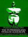Goddesses and Gods of Old Europe 65003500 BC Myths and Cult Images
