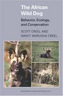 The African Wild Dog  Behavior Ecology and Conservation