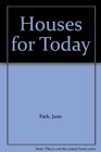 Houses for Today