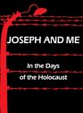 Joseph and Me In the Days of the Holocaust