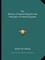 The History of Natural Hygiene and Principles of Natural Hygiene