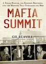 Mafia Summit J Edgar Hoover the Kennedy Brothers and the Meeting That Unmasked the Mob