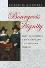 Bourgeois Dignity Why Economics Can't Explain the Modern World