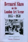 Bernard Shaw on the London Art Scene 18851950