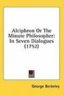 Alciphron Or The Minute Philosopher In Seven Dialogues