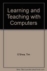 Learning and Teaching with Computers