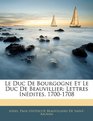 Le Duc De Bourgogne Et Le Duc De Beauvillier Lettres Indites 17001708