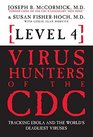 Level 4 Virus Hunters of the CDC Tracking Ebola and the Worlds Deadliest Viruses