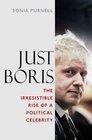 Boris Johnson the Irresistible Rise of a Political Celebrit