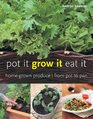 Pot It Grow It Eat It HomeGrown Produce from Pot to Pan