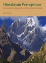 Himalayan Perceptions Environmental Change and the Wellbeing of Mountain Peoples