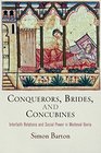 Conquerors Brides and Concubines Interfaith Relations and Social Power in Medieval Iberia