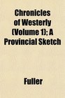 Chronicles of Westerly  A Provincial Sketch