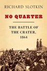 No Quarter: The Battle of the Crater, 1864