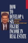 How to Develop a SixFigure Income in Real Estate