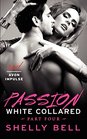 White Collared Part Four Passion