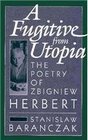 A Fugitive from Utopia  The Poetry of Zbignew Herbert