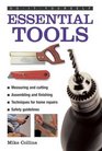 DoItYourself Essential Tools A Practical Guide to Tools How to Choose and Use Them Shown in 220 Photographs