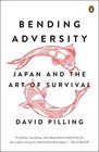 Bending Adversity Japan and the Art of Survival