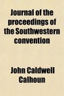 Journal of the proceedings of the Southwestern convention