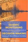 Improved Seismic Monitoring  Improved DecisionMaking Assessing the Value of Reduced Uncertainty