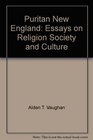 Puritan New England Essays on Religion Society and Culture