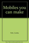 Mobiles you can make