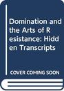 Domination and the Arts of Resistance  Hidden Transcripts