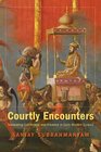 Courtly Encounters Translating Courtliness and Violence in Early Modern Eurasia