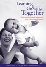 Learning and Growing Together Understanding and Supporting Your Child's Development