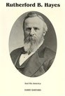 Rutherford B Hayes And His America