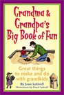 Grandma  Grandpa's Big Book of Fun Great Things to Make and Do with Grandkids
