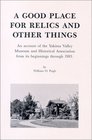 A Good Place for Relics and Other Things  An account of the Yakima Valley Museum and Historical Association from its beginnings through 1983