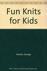 FUN KNITS FOR KIDS