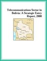 Telecommunications Sector in Bolivia A Strategic Entry Report 2000