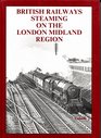 British Railways Steaming on the London Midland Region