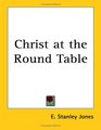 Christ at the Round Table