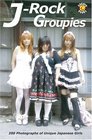 J-rock Groupies: 200 Photographs of Unique Japanese Girls