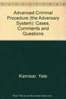 Advanced Criminal Procedure The Commencement of Formal Proceedings The Adversary System and the Determination of Guilt or Innocence Appeals and