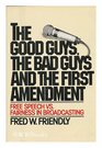 The good guys the bad guys and the first amendment Free speech vs fairness in broadcasting