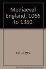 Mediaeval England 1066 to 1350