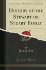 History of the Stewart or Stuart Family