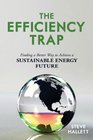 The Efficiency Trap Finding a Better Way to Achieve a Sustainable Energy Future