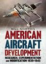 American Aircraft Development of the Second World War Research Experimentation and Modification 19391945