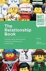 The Relationship Book Transforming Relationships in Family Business and Community