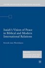 Isaiah's Vision of Peace in Biblical and Modern International Relations Swords into Plowshares
