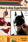 How to draw Superheroes with Colored Pencils in Realistic Style Learn to Draw Cartoon Characters