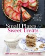 Small Plates and Sweet Treats My Family's Journey to GlutenFree Cooking from the Creator of Cannelle et Vanille