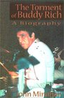 The Torment of Buddy Rich A Biography
